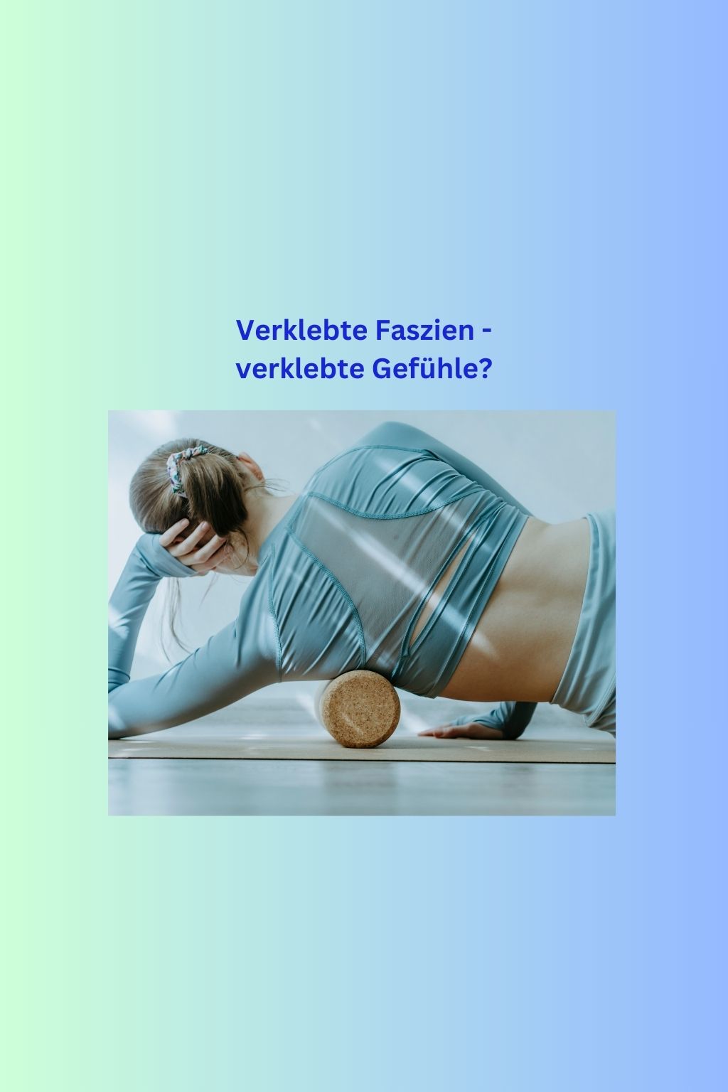 Verklebte Faszien - verklebte Gefühle?